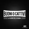 Buoni O Cattivi - Lo Show Della Banda (Extended Mix) - Single